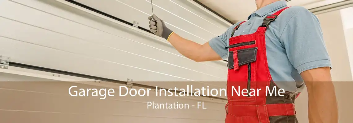 Garage Door Installation Near Me Plantation - FL