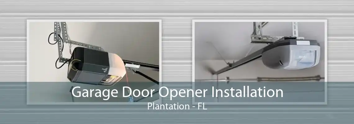 Garage Door Opener Installation Plantation - FL