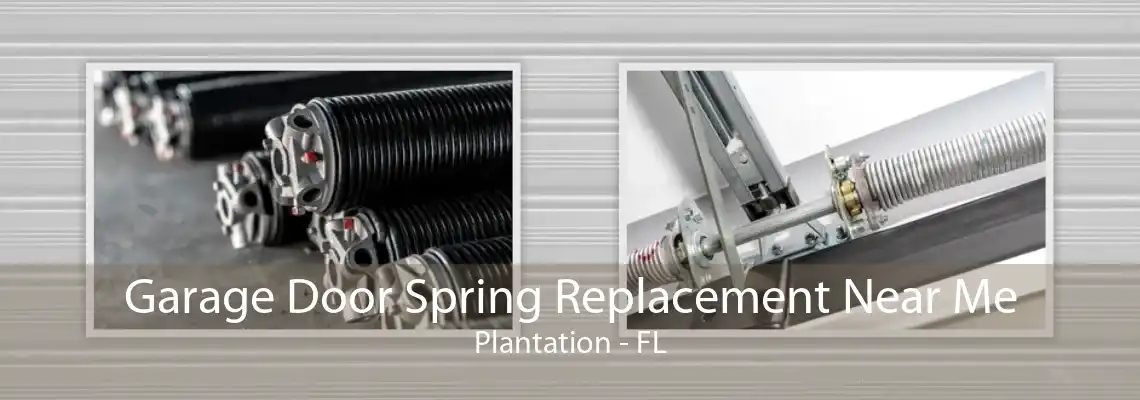 Garage Door Spring Replacement Near Me Plantation - FL