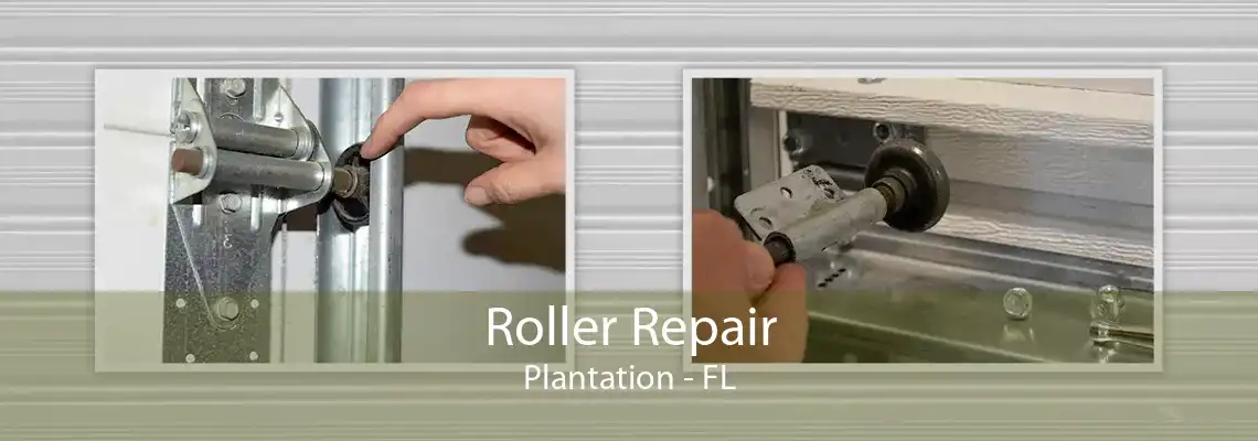 Roller Repair Plantation - FL
